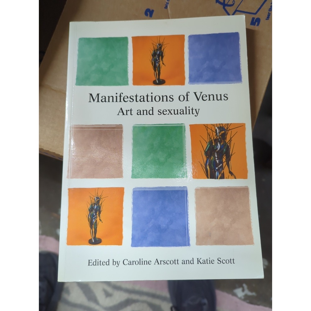 MANIFESTATIONS OF VENUS: ART AND SEXUALITY By Caroline Arscott & Katie Scott 11A